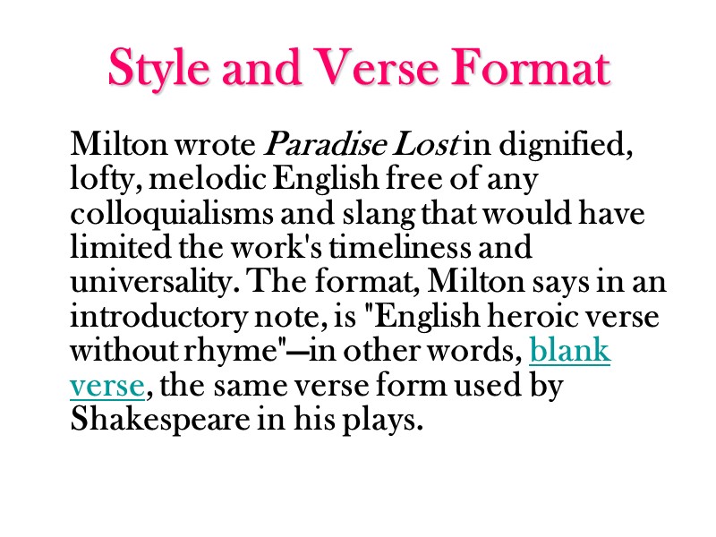 Style and Verse Format   Milton wrote Paradise Lost in dignified, lofty, melodic